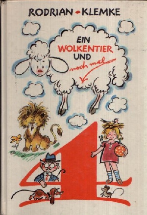 Rodrian, Fred und Werner Klemke:  Ein Wolkentier und noch mal vier Fünf Bilderbuchgeschichten 