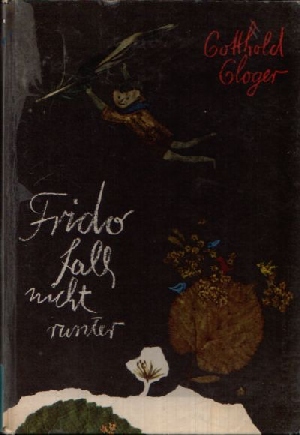 Gloger, Gotthold:  Frido fall nicht runter Illustrationen von Albrecht von Bodecker 