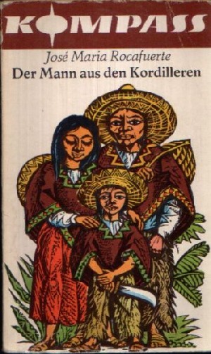Rocafuerte, José Maria:  Der Mann aus den Kordilleren Illustrationen von Hans- Joachim Behrendt 