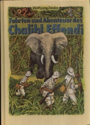Zeiske, Wolfgang:  Fahrten und Abenteuer des Chalihl Effendi Illustrationen von Peter Uhde 