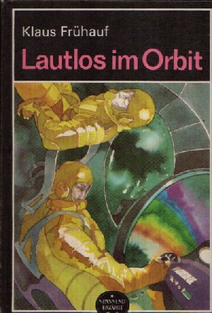 Frühauf, Klaus:  Lautlos im Orbit Wissenschaftlich- phantastischer Roman  Illustrationen von Werner Ruhner 