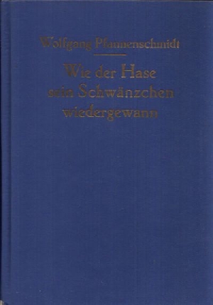Pfannenschmidt, Wolfgang:  Wie der Hase sein Schwänzchen wiedergewann Märchen aus Waldguines  Illustriert von Heinz Rodewald 