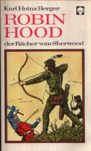 Berger, Karl Heinz:  Robin Hood der Rächer vom Sherwood Illustrationen von Horst Bartsch 