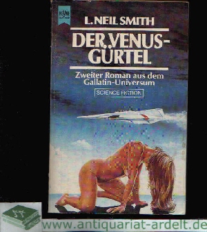 Smith, L. Neil:  Der Venus-Gürtel Zweiter Roman aus dem Gallantin-Universum 