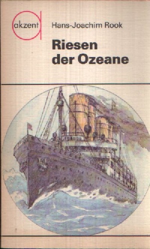 Rook, Hans- Joachim:  Riesen der Ozeane Die Ära der Passagierschifffahrt 