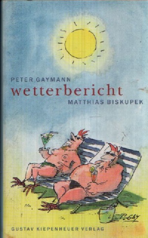 Biskupek, Matthias:  Wetterbericht Mit 22 Illustrationen von Peter Gaymann 