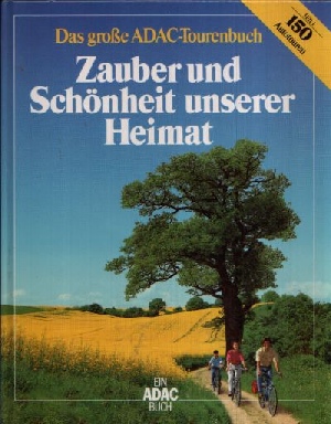 Bochow, Karl-Heinz und Peter Dr. Göbel;  Zauber und Schönheit unserer Heimat Teil 1- Das große ADAC-Tourenbuch 