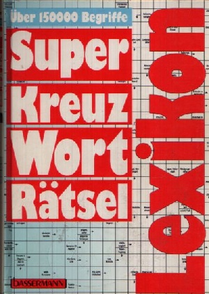 o.A.;  Super-Kreuz-Worträtsel-Lexikon 