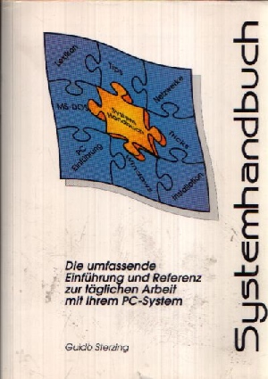 Sterzing, Guido:  Systemhandbuch Die umfassende Einführung und Referenz zur täglichen Arbeit mit Ihrem PC- System 