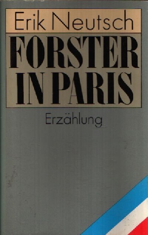 Neutsch, Erik:  Forster in Paris Erzählung 