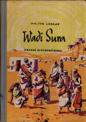 Conrad, Walter;  Wadi Sura - Ein Abenteuer in den Bergen der Sahara Knabes Jugendbücherei 