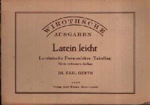 Dr. Gerth, Karl:  Latein leicht Lateinische Formenlehre (Tabellen) 