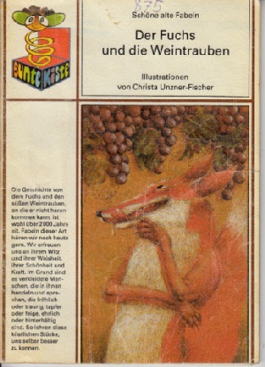 Könner, Alfred;  Der Fuchs und die Weintrauben Schöne alte Fabeln  Illustrationen von Christa Unzner- Fischer 