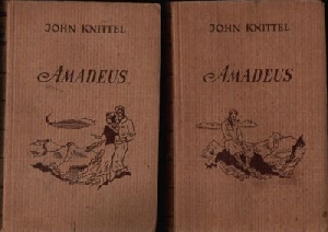 Knittel, John:  Amadeus Roman erster und zweiter Band 