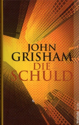 Grisham, John:  Die  Schuld Weltbild-Reader 