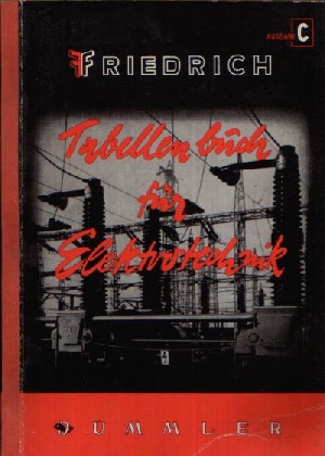 Friedrich, Wilhelm, Adolf Teml und Gottfried Voltz:  Tabellenbuch für die Elektrotechnik Ausgabe C 