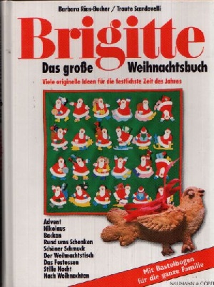 Rias-Bucher, Barbara und Traute Scardovelli:  Brigitte das große Weihnachtsbuch Viele originelle Ideen für die festlichste Zeit des Jahres 