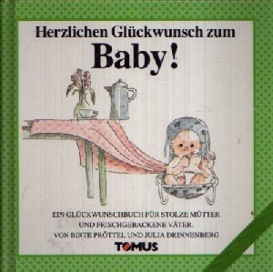 Pröttel, Birte:  Herzlichen Glückwunsch zum Baby! Ein Glückwunschbuch für stolze Mütter und frischgebackene Väter 