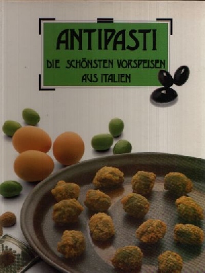 Schultz, Jürgen [Übers.]:  Antipasti - Die schönsten Vorspeisen aus Italien 