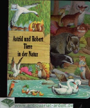 Stockheim, Kathi:  Astrid und Robert Tiere der Natur 