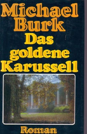 Burk, Michael:  Das goldene Karussell 