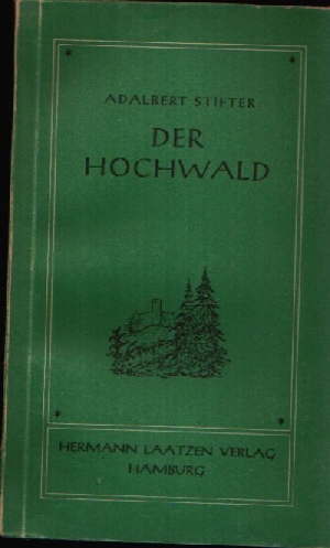 Stifter, Adalbert:  Der Hochwald Eine Erzählung 