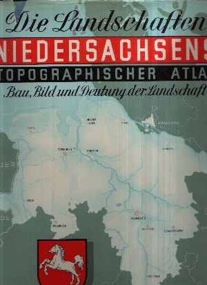 Schrader, Philipp  Erich;  Die Landschaften Niedersachsens Bau, Bild und Deutung der Landschaft - Ein  topographischer Atlas 