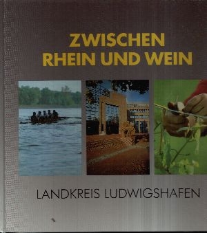 Albrecht, Walther [Red.] und Rainer F. [Ill.] Stocké;  Zwischen Rhein  & (und) Wein Landkreis Ludwigshafen 