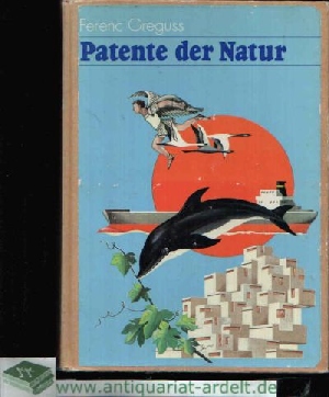 Greguss, Ferenc:  Patente der Natur Unterhaltsames aus der Bionik 