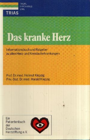 Klepzig, Helmut und Harald Klepzig:  Das  kranke Herz Hippokrates-Ratgeber - Informationsbuch und Ratgeber zu allen Herz- und Kreislauferkrankungen 