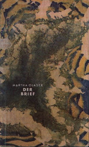 Glaser, Martha:  Der Brief Kurzgeschichten und Gedichte 