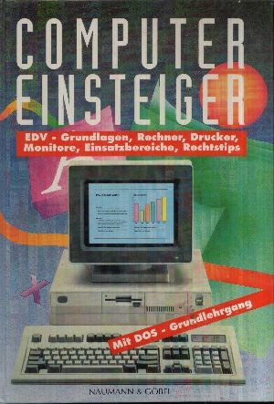 Mader, Jürgen:  Computer Einsteiger mit DOS- Grundlehrgang EDV, Grundlagen, Rechner, Drucker, Monitore, Einsatzbereiche, Rechtstips 