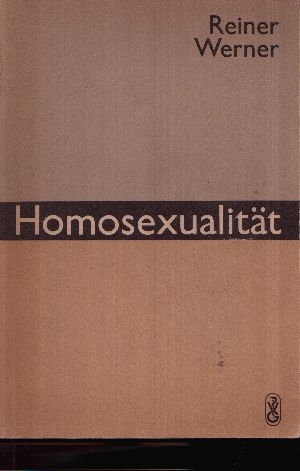 Werner, Reiner:  Homosexualität Herausforderung an Wissen und Toleranz 