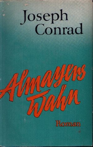 Conrad, Joseph:  Almayers Wahn Roman 