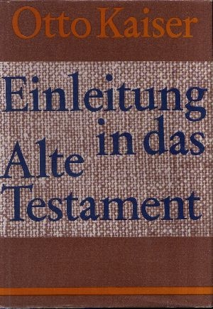Kaiser, Otto:  Einleitung in das Alte Testament Eine Einführung in ihre Ergebnisse und Probleme 