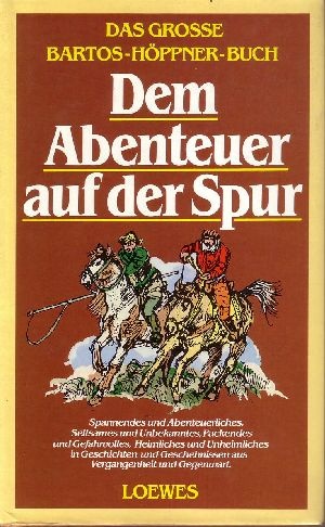 Bartos-Höppner, Barbara:  Das  grosse Bartos-Höppner-Buch Dem Abenteuer auf der Spur 