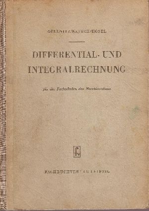 Göllnitz, Erich, Herbert Najuch und Siegfried Hösel:  Differntial- und Integralrechnung für die Fachschulen des Maschinenhaus 