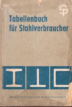 Schlag, Hans-Peter:  Tabellenbuch für Stahlverbraucher Stahlberatungsstelle des Ministeriums für Erzbergbau, Metallurgie und Kali, Freiberg 