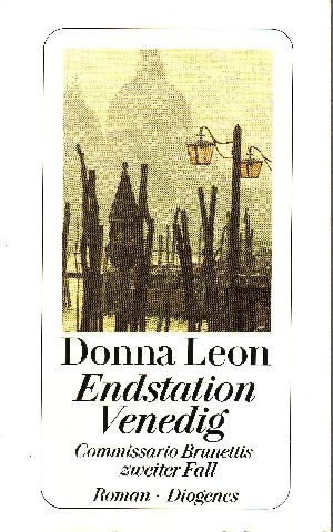 Leon, Donna:  Endstation Venedig : Commissario Brunettis zweiter Fall ; Roman Diogenes-Taschenbuch ; 22936 