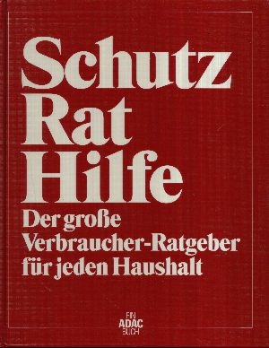 Dultz, Michael [Hrsg.]:  Ein ADAC-Buch  Schutz, Rat, Hilfe Der große Verbraucher-Ratgeber für jeden Haushalt 