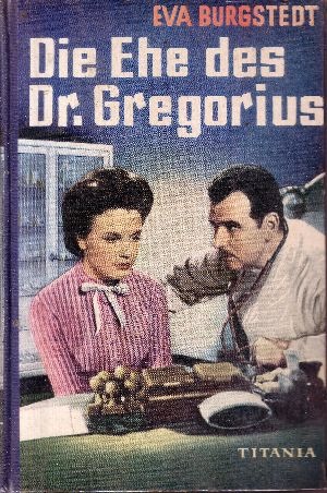 Burgstedt, Eva:  Die Ehe des Dr. Gregorius 