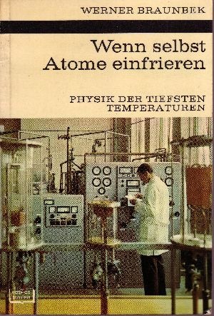 Braunbek, Werner:  Wenn selbst Atome einfrieren Physik der tiefsten Temperaturen - Kosmos-Bibliothek Band 265 