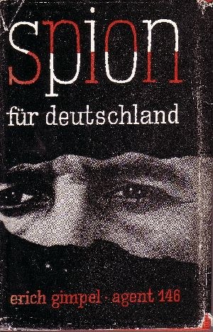 Gimpel Erich:  Spion für Deutschland Agent 146 