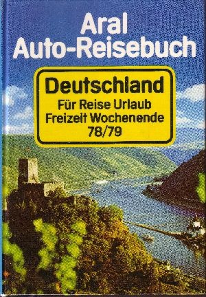 Busche, Fritz;  Aral Auto-Reisebuch Deutschland 1978/ 79 Für Reise, Urlaub, Freizeit, Wochenende 1978/ 79 