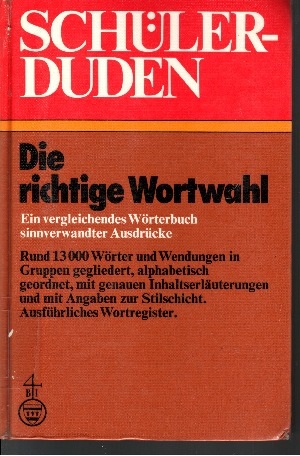 Müller, Wolfgang [Bearb.];  Schülerduden - Die richtige Wortwahl Ein vergleichendes Wörterbuch sinnverwandter Ausdrücke 