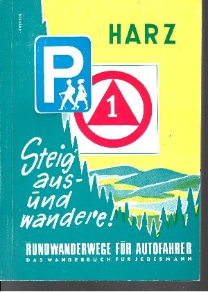 Schiecke, Alfred:  Steig aus und wandere ! Rundwanderwegebuch des Harzes - Reich bebildert, 37 Rundwanderwegekarten - Naturpark Harz 