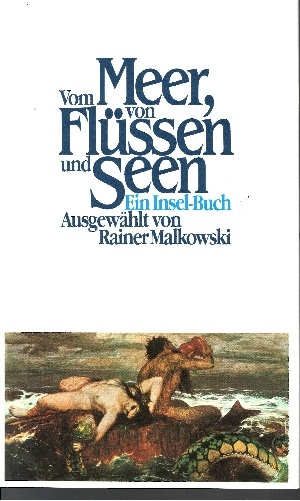 Malkowski, Rainer [Hrsg.]:  Vom Meer, von Flüssen und Seen Ein Insel-Buch 