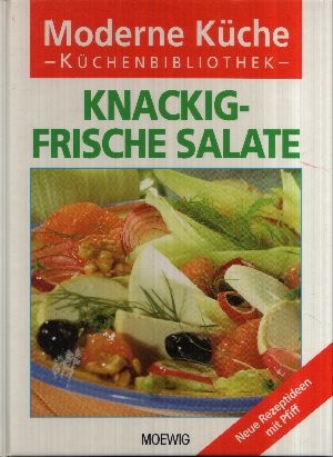 Boss-Teichmann, Claudia [Red.]:  Knackig-frische Salate - Moderne Küche Neue Rezeptideen mit Pfiff 