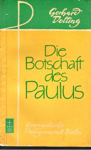 Delling, Gerhard:  Die Botschaft des Paulus 