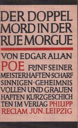 Poe, Edgar Allan:  Der Doppelmord in der Rue Morgue Fünf seiner meisterhaften scharfsinnigen geheimnisvollen und grauenhaften Kurzgeschichten im Verlag 